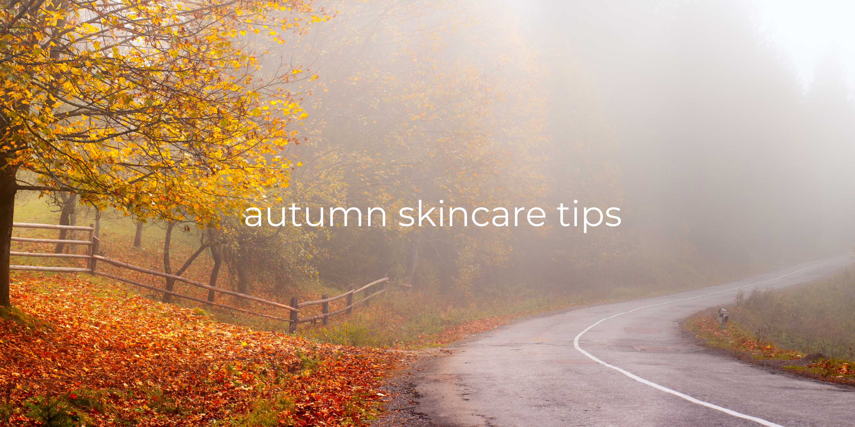 The Top Skincare Tips for Glowing Autumn Skin