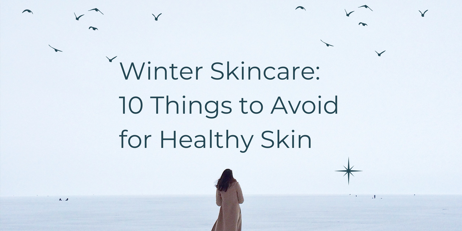 Winter Skincare: 10 Things to Avoid for Healthy Skin